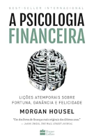 A psicologia financeira: lições atemporais sobre fortuna, ganância e felicidade      Capa comum – 15 março 2021